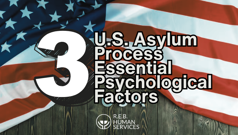 U.S. Asylum Process: 3 Essential Psychological Factors